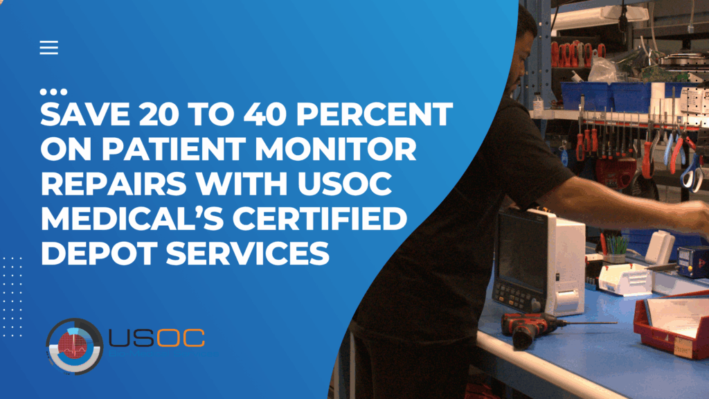 Save 20 to 40 Percent on Patient Monitor Repairs with USOC Medical’s Certified Depot Services